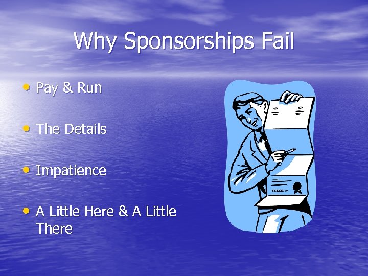 Why Sponsorships Fail • Pay & Run • The Details • Impatience • A