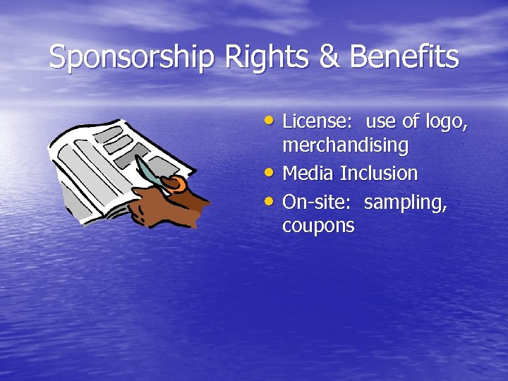 Sponsorship Rights & Benefits • License: use of logo, • • merchandising Media Inclusion