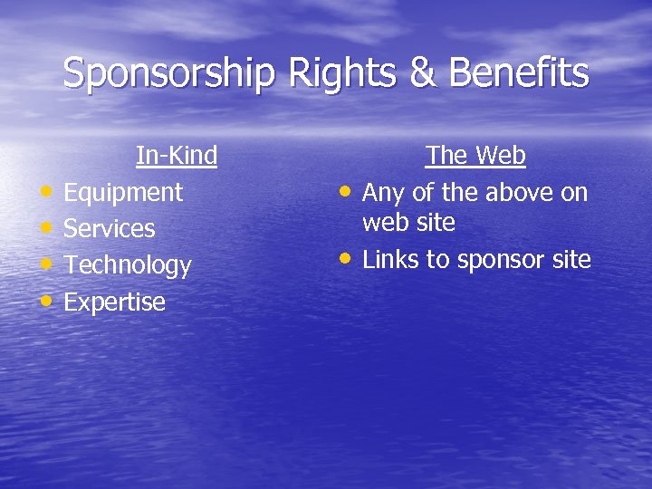 Sponsorship Rights & Benefits • • In-Kind Equipment Services Technology Expertise • • The