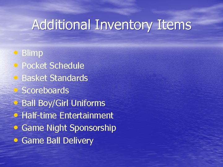 Additional Inventory Items • • Blimp Pocket Schedule Basket Standards Scoreboards Ball Boy/Girl Uniforms