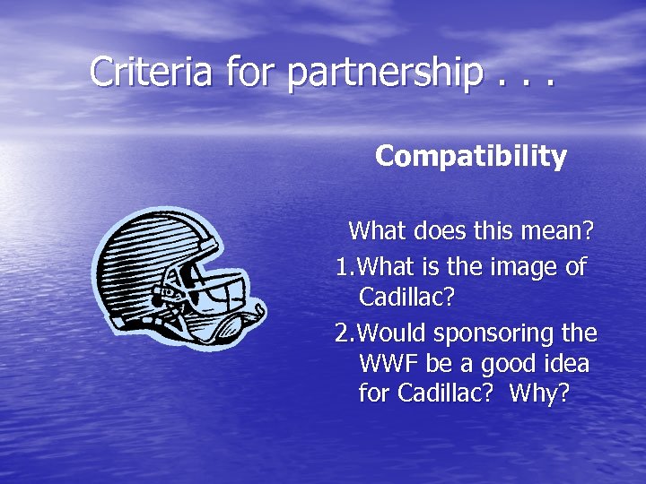 Criteria for partnership. . . Compatibility What does this mean? 1. What is the