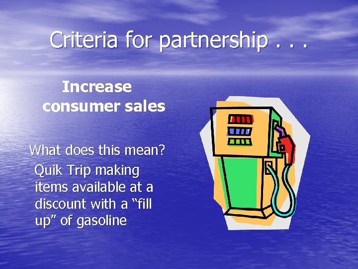 Criteria for partnership. . . Increase consumer sales What does this mean? Quik Trip