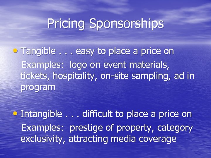 Pricing Sponsorships • Tangible. . . easy to place a price on Examples: logo