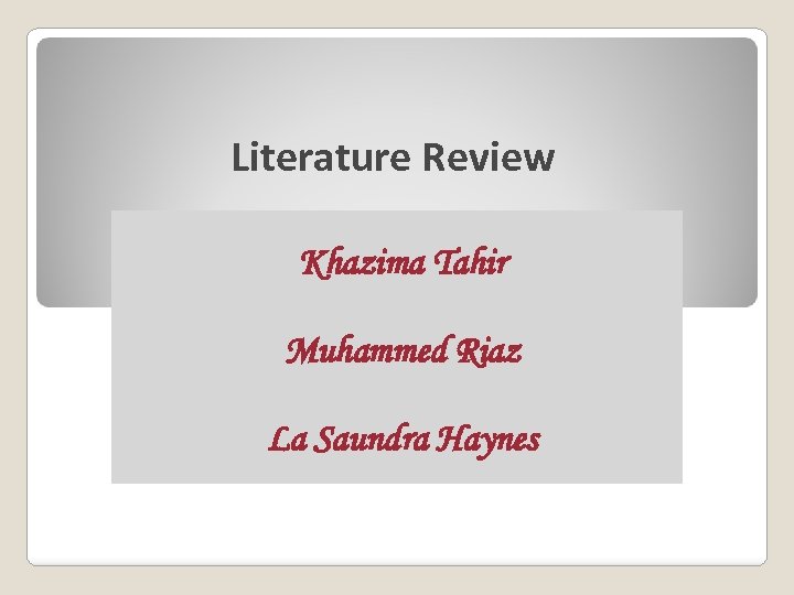 Literature Review Khazima Tahir Muhammed Riaz La Saundra Haynes 