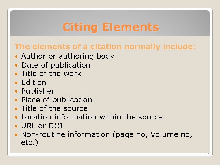 Citing Elements The elements of a citation normally include: Author or authoring body Date