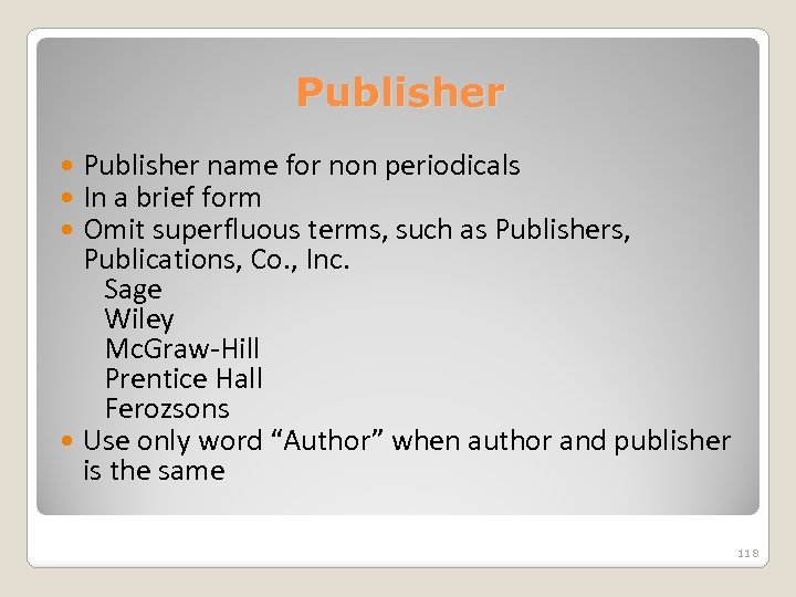 Publisher name for non periodicals In a brief form Omit superfluous terms, such as