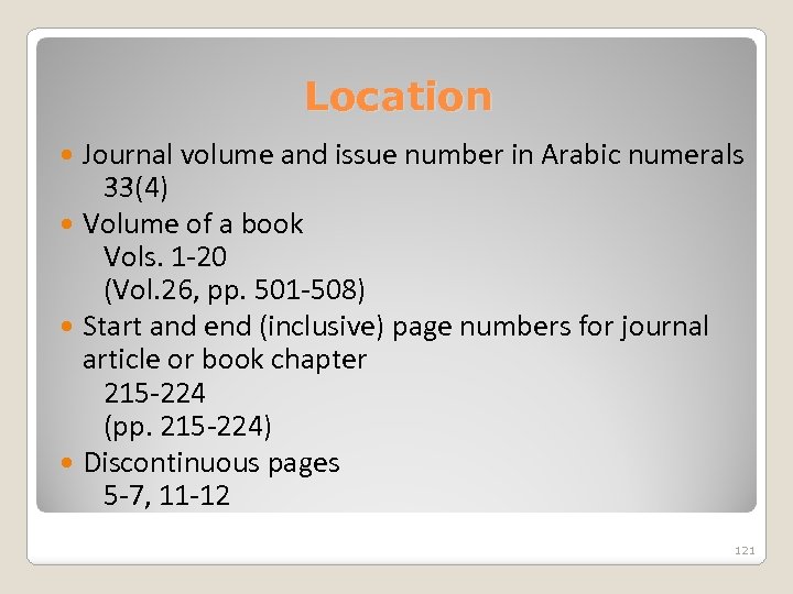 Location Journal volume and issue number in Arabic numerals 33(4) Volume of a book