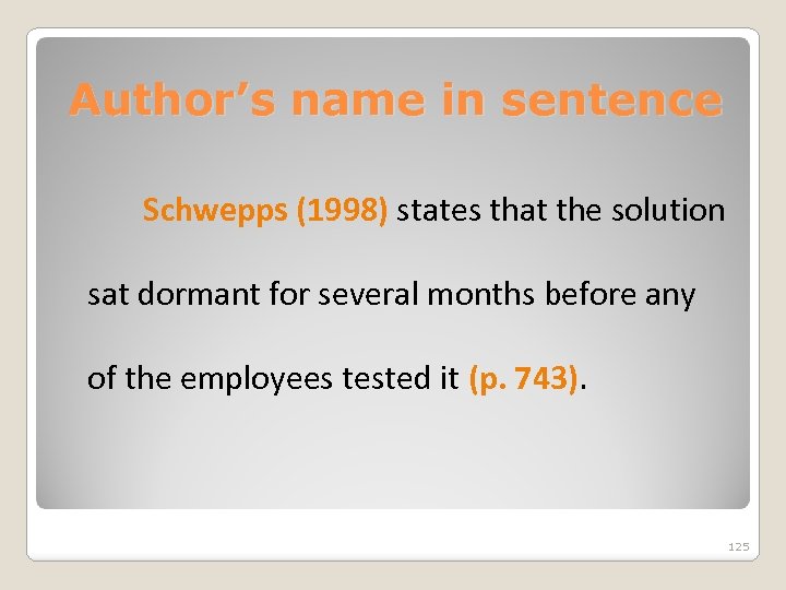 Author’s name in sentence Schwepps (1998) states that the solution sat dormant for several