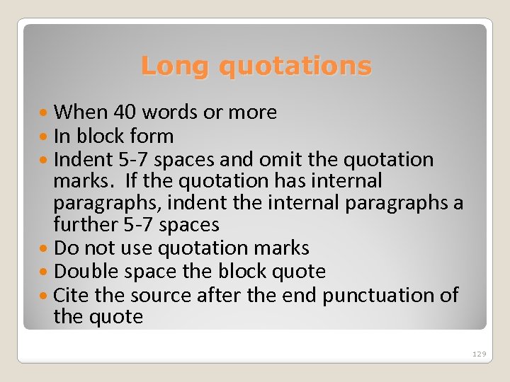 Long quotations When 40 words or more In block form Indent 5 -7 spaces
