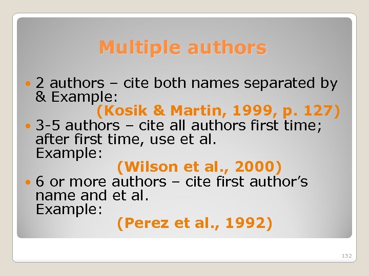 Multiple authors 2 authors – cite both names separated by & Example: (Kosik &