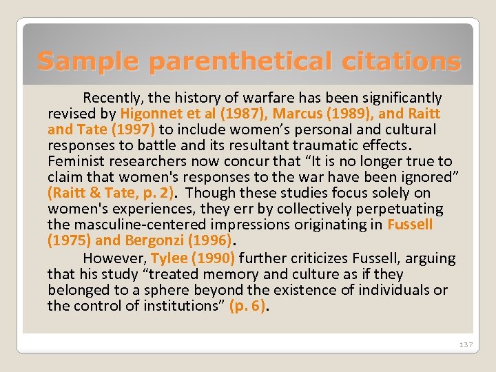 Sample parenthetical citations Recently, the history of warfare has been significantly revised by Higonnet