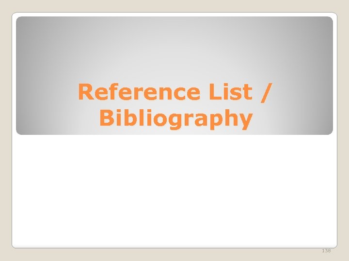 Reference List / Bibliography 138 