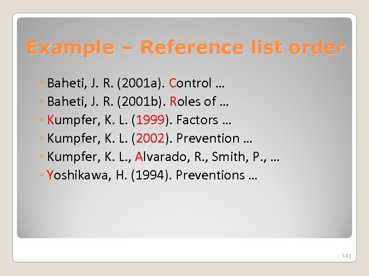 Example – Reference list order ◦ Baheti, J. R. (2001 a). Control … ◦