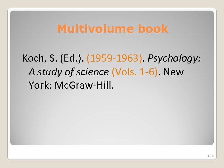 Multivolume book Koch, S. (Ed. ). (1959 -1963). Psychology: A study of science (Vols.