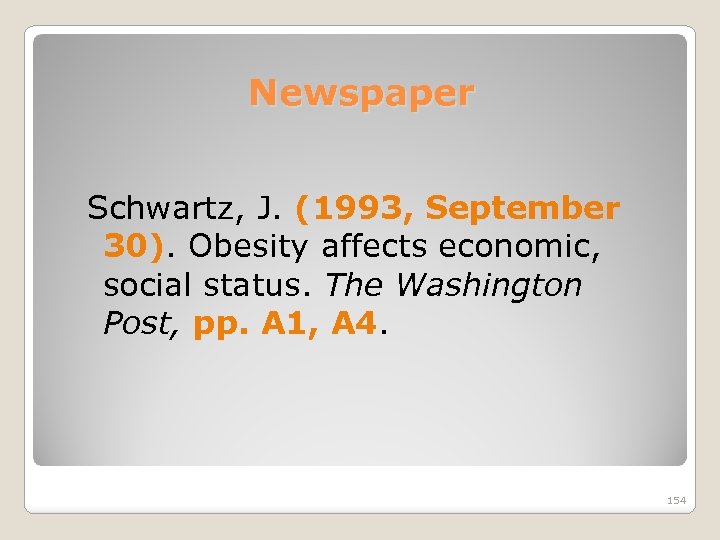 Newspaper Schwartz, J. (1993, September 30). Obesity affects economic, social status. The Washington Post,