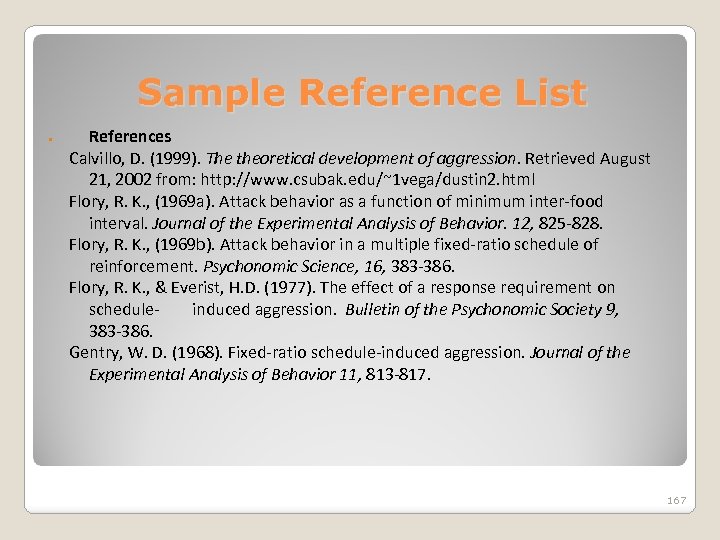 Sample Reference List References Calvillo, D. (1999). The theoretical development of aggression. Retrieved August