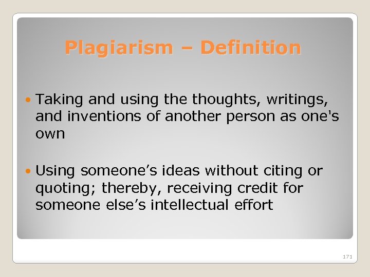 Plagiarism – Definition Taking and using the thoughts, writings, and inventions of another person