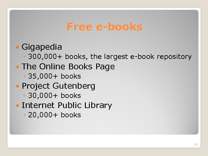 Free e-books Gigapedia ◦ 300, 000+ books, the largest e-book repository The Online Books
