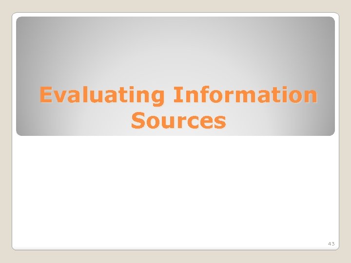Evaluating Information Sources 43 