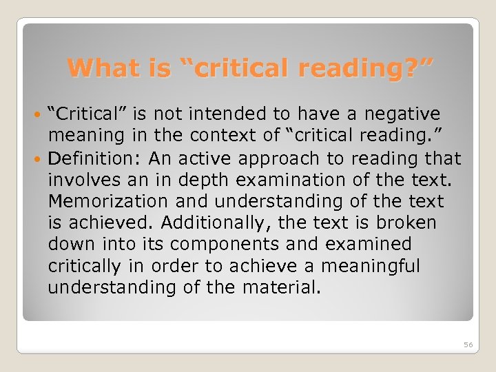 What is “critical reading? ” “Critical” is not intended to have a negative meaning