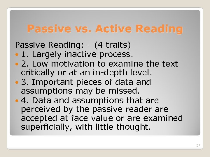 Passive vs. Active Reading Passive Reading: - (4 traits) 1. Largely inactive process. 2.