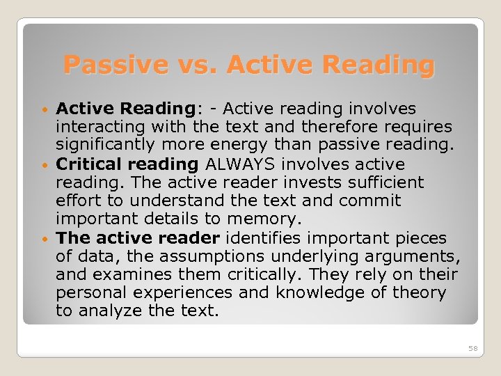 Passive vs. Active Reading: - Active reading involves interacting with the text and therefore