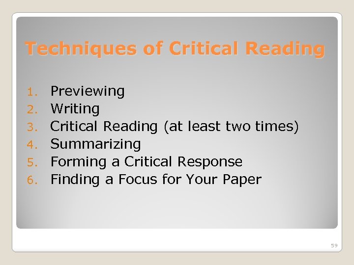 Techniques of Critical Reading 1. 2. 3. 4. 5. 6. Previewing Writing Critical Reading