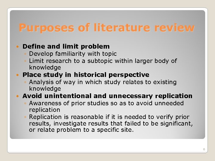 Purposes of literature review Define and limit problem ◦ Develop familiarity with topic ◦