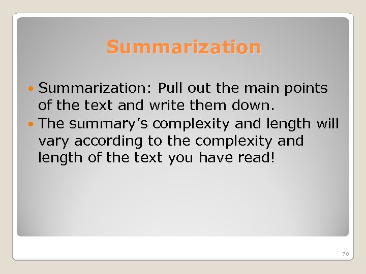 Summarization: Pull out the main points of the text and write them down. The