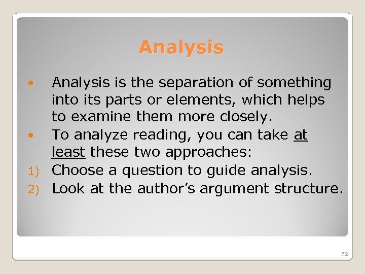 Analysis is the separation of something into its parts or elements, which helps to