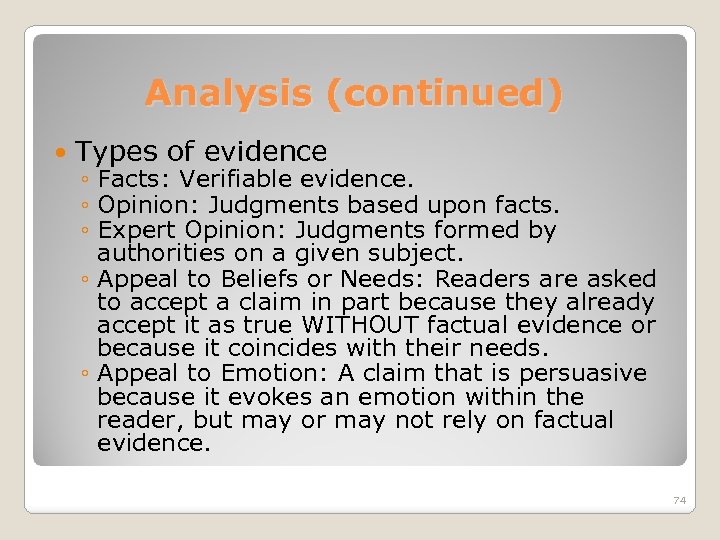Analysis (continued) Types of evidence ◦ Facts: Verifiable evidence. ◦ Opinion: Judgments based upon