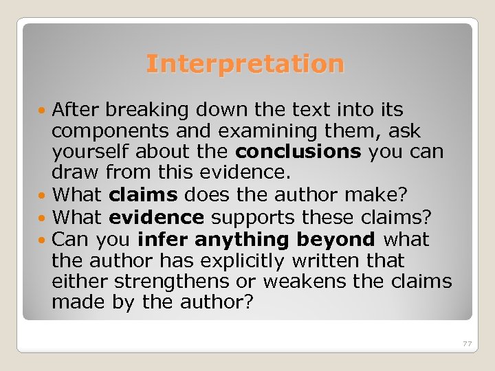 Interpretation After breaking down the text into its components and examining them, ask yourself