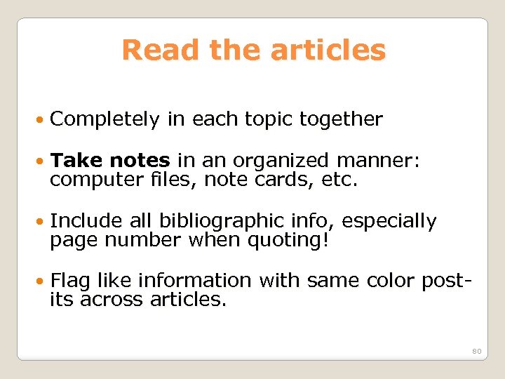 Read the articles Completely in each topic together Take notes in an organized manner: