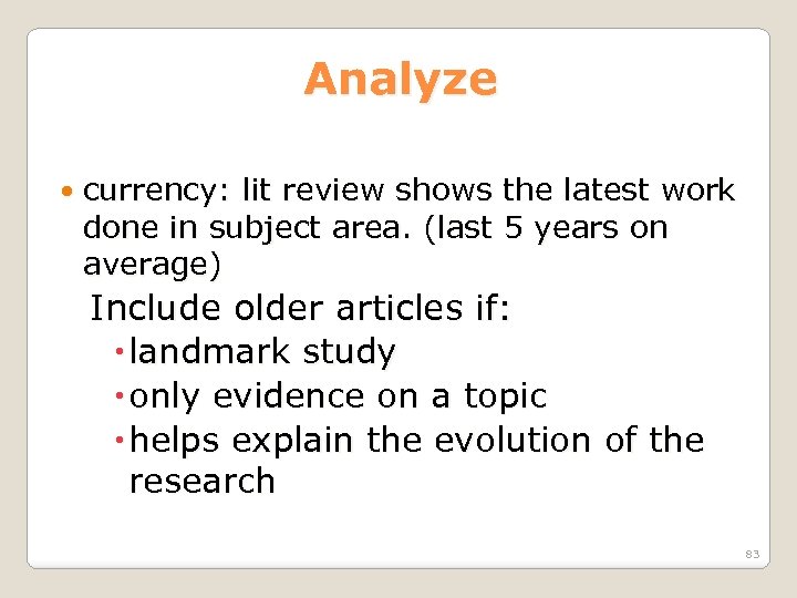 Analyze currency: lit review shows the latest work done in subject area. (last 5