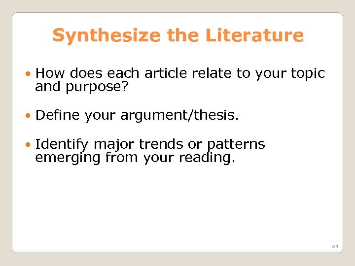 Synthesize the Literature How does each article relate to your topic and purpose? Define