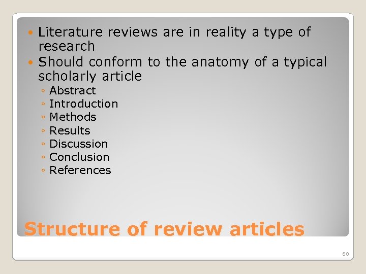 Literature reviews are in reality a type of research Should conform to the anatomy