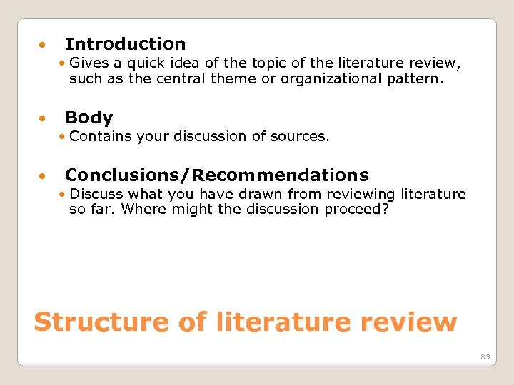  Introduction • Gives a quick idea of the topic of the literature review,