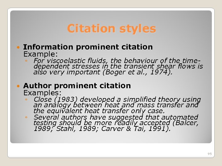 Citation styles Information prominent citation Example: ◦ For viscoelastic fluids, the behaviour of the