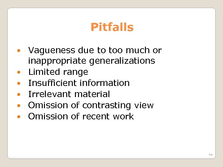 Pitfalls Vagueness due to too much or inappropriate generalizations Limited range Insufficient information Irrelevant