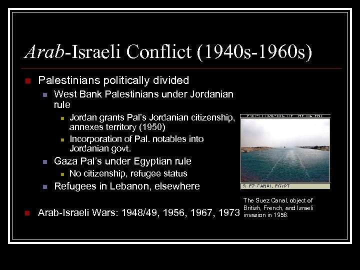 Arab-Israeli Conflict (1940 s-1960 s) n Palestinians politically divided n West Bank Palestinians under