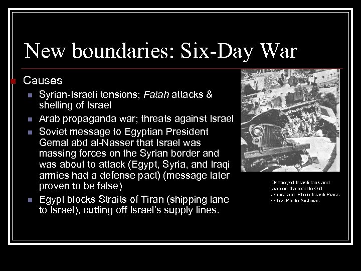 New boundaries: Six-Day War n Causes n n Syrian-Israeli tensions; Fatah attacks & shelling