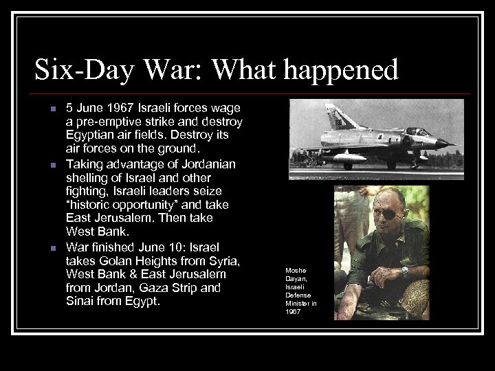 Six-Day War: What happened n n n 5 June 1967 Israeli forces wage a