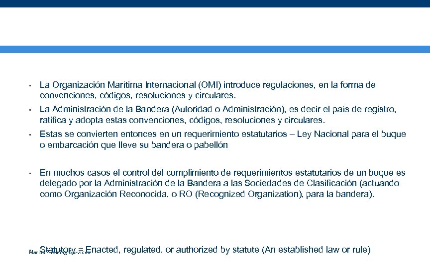 ¿Qué es la Certificación Estatutaria? • La Organización Marítima Internacional (OMI) introduce regulaciones, en