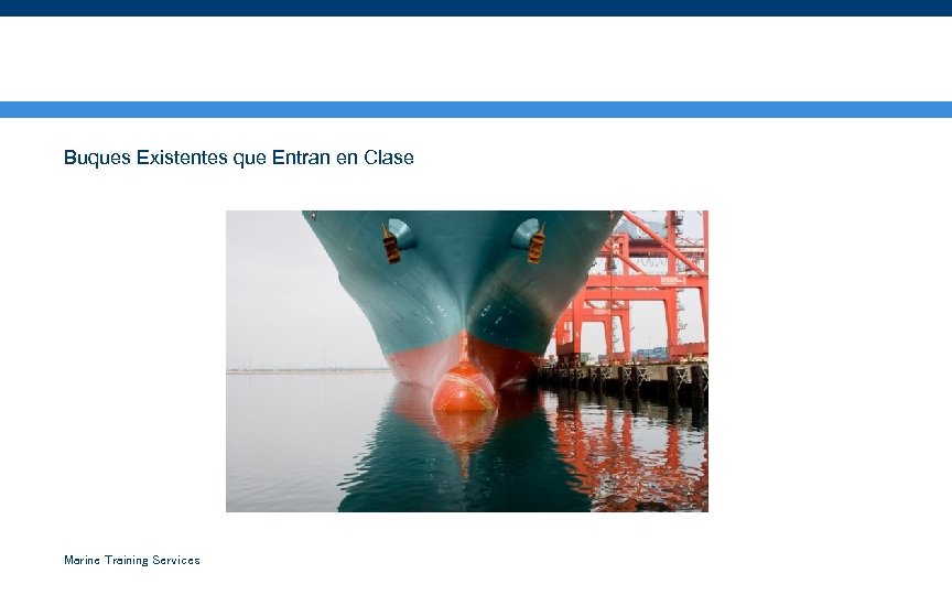 ¿De que otra forma entra un buque o embarcación en clase? Buques Existentes que
