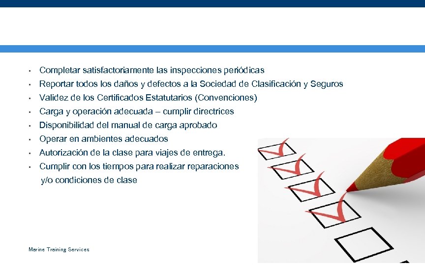 Condiciones para Mantener la Clasificación • Completar satisfactoriamente las inspecciones periódicas • Reportar todos