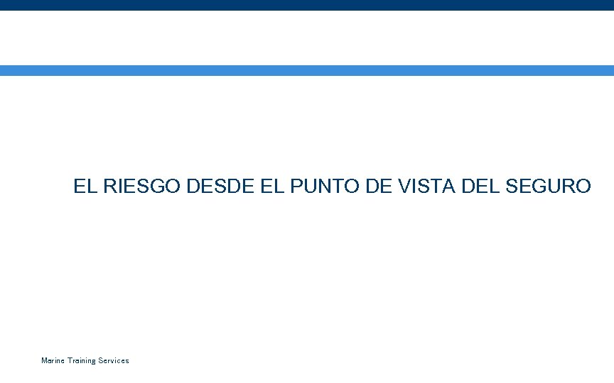 SUSCRIPCIÓN DE RIESGOS (RISK UNDERWRITING) EL RIESGO DESDE EL PUNTO DE VISTA DEL SEGURO