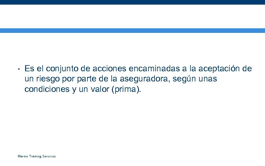 SUSCRIPCIÓN DE RIESGOS (RISK UNDERWRITING) • Es el conjunto de acciones encaminadas a la