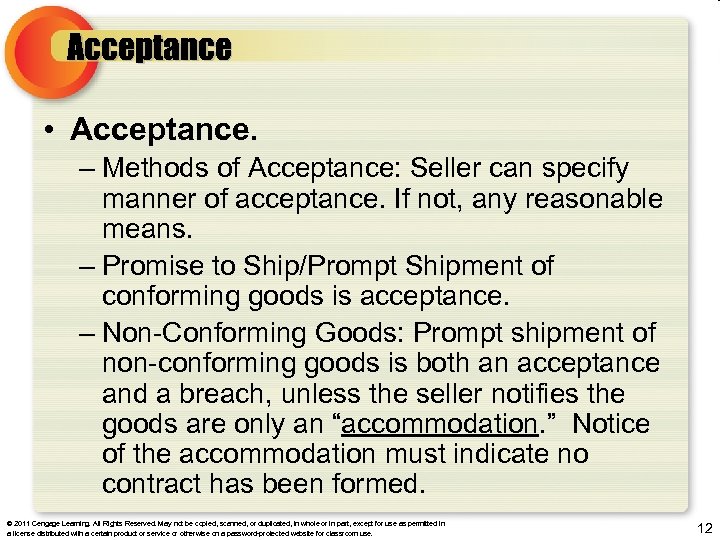Acceptance • Acceptance. – Methods of Acceptance: Seller can specify manner of acceptance. If