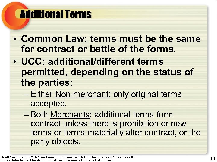 Additional Terms • Common Law: terms must be the same for contract or battle