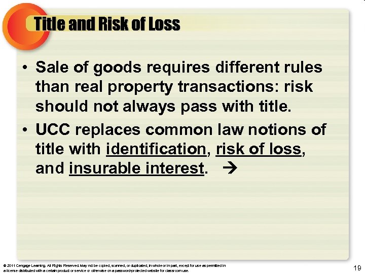 Title and Risk of Loss • Sale of goods requires different rules than real